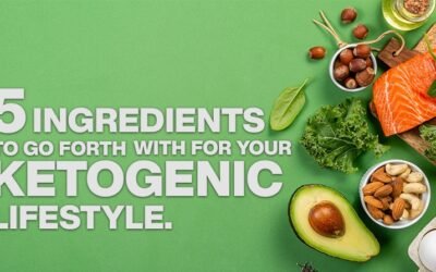 5 INGREDIENTS TO GO FORTH WITH YOUR KETOGENIC LIFESTYLE