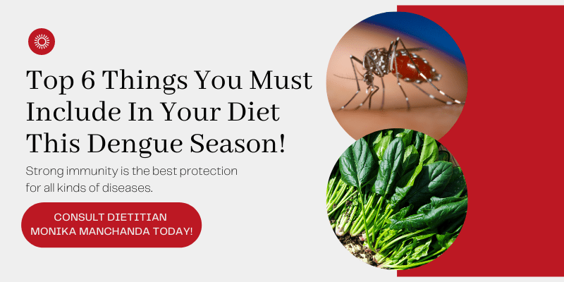 Top 6 Things You Must Include in Your Diet This Dengue Season!