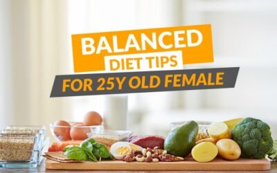 Balanced Diet Tips For 25y Old Female