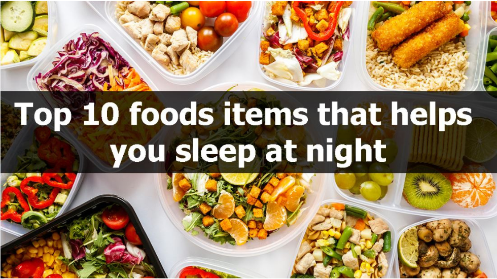 Top 10 food items that help’s you sleep at night