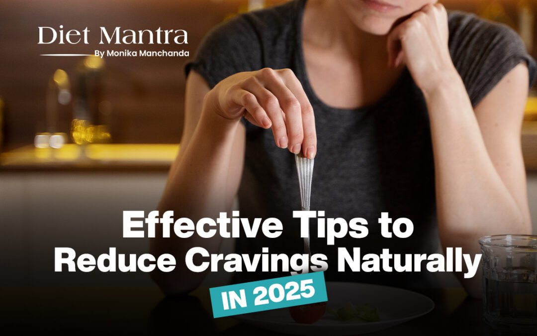 Effective Tips to Reduce Cravings Naturally in 2025