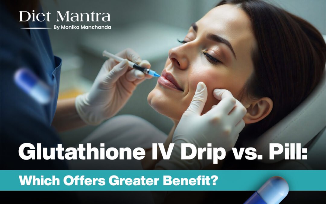 Glutathione IV Drip vs Pill: Which Offers Greater Benefit in 2025?